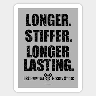 Longer. Stiffer. Longer Lasting. - funny hockey stick Magnet